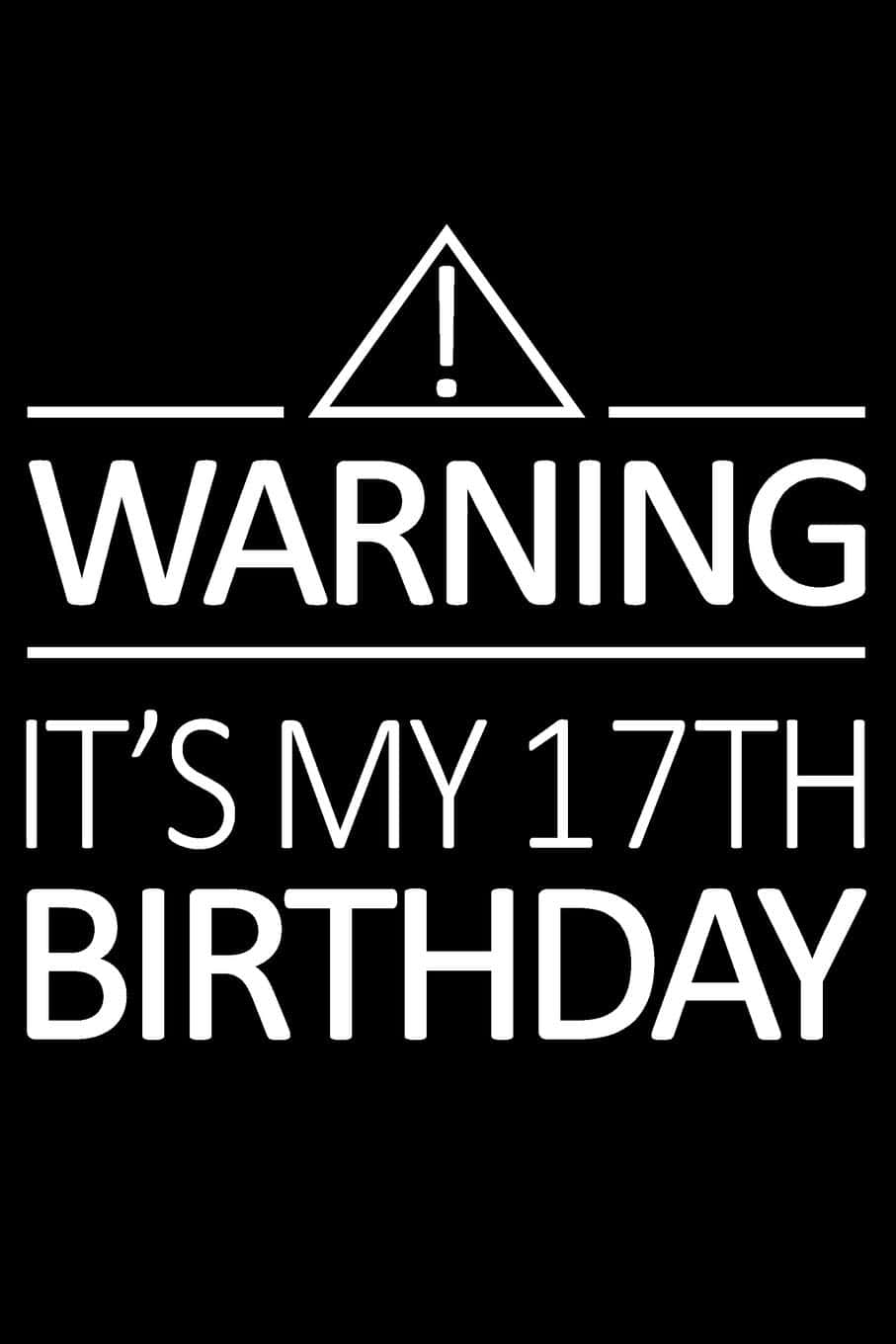 17 It Is My Birthday Warning Sign Wallpaper