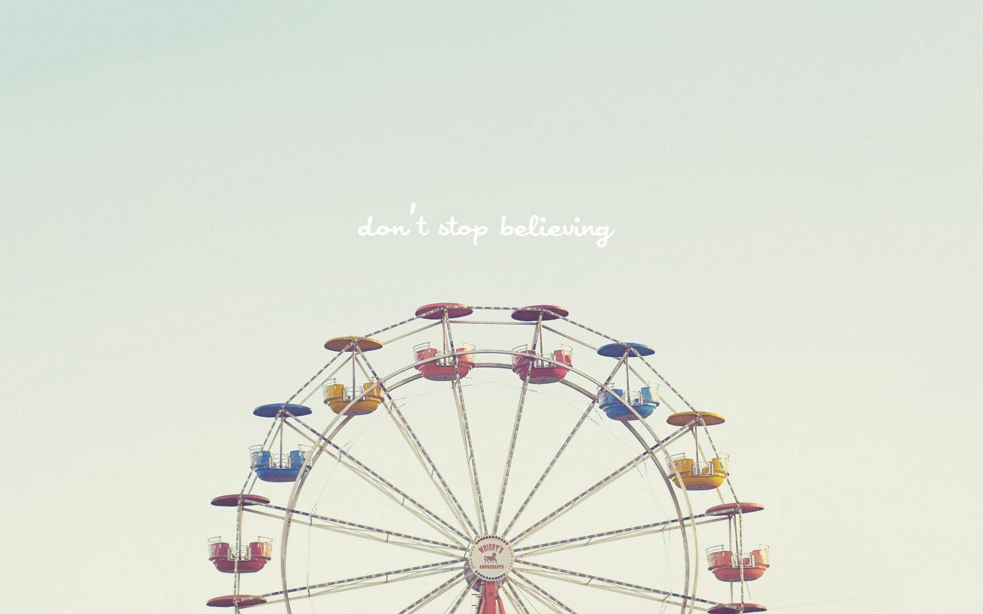 Ferris Wheel Don't Stop Believing Text Wallpaper