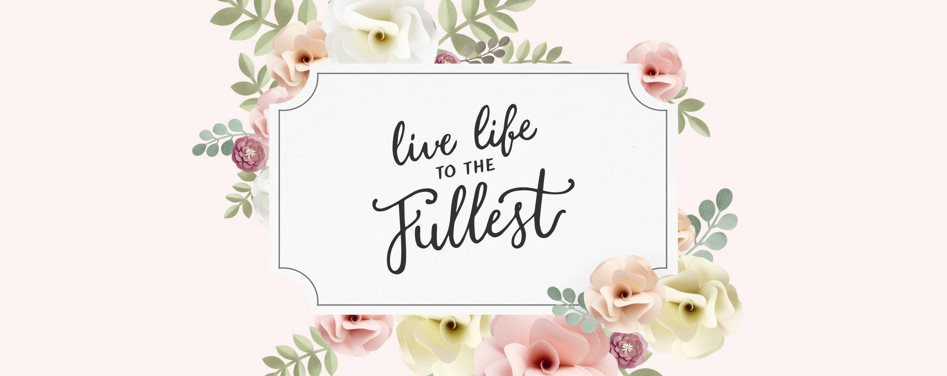 Floral Life Quotes Wallpaper