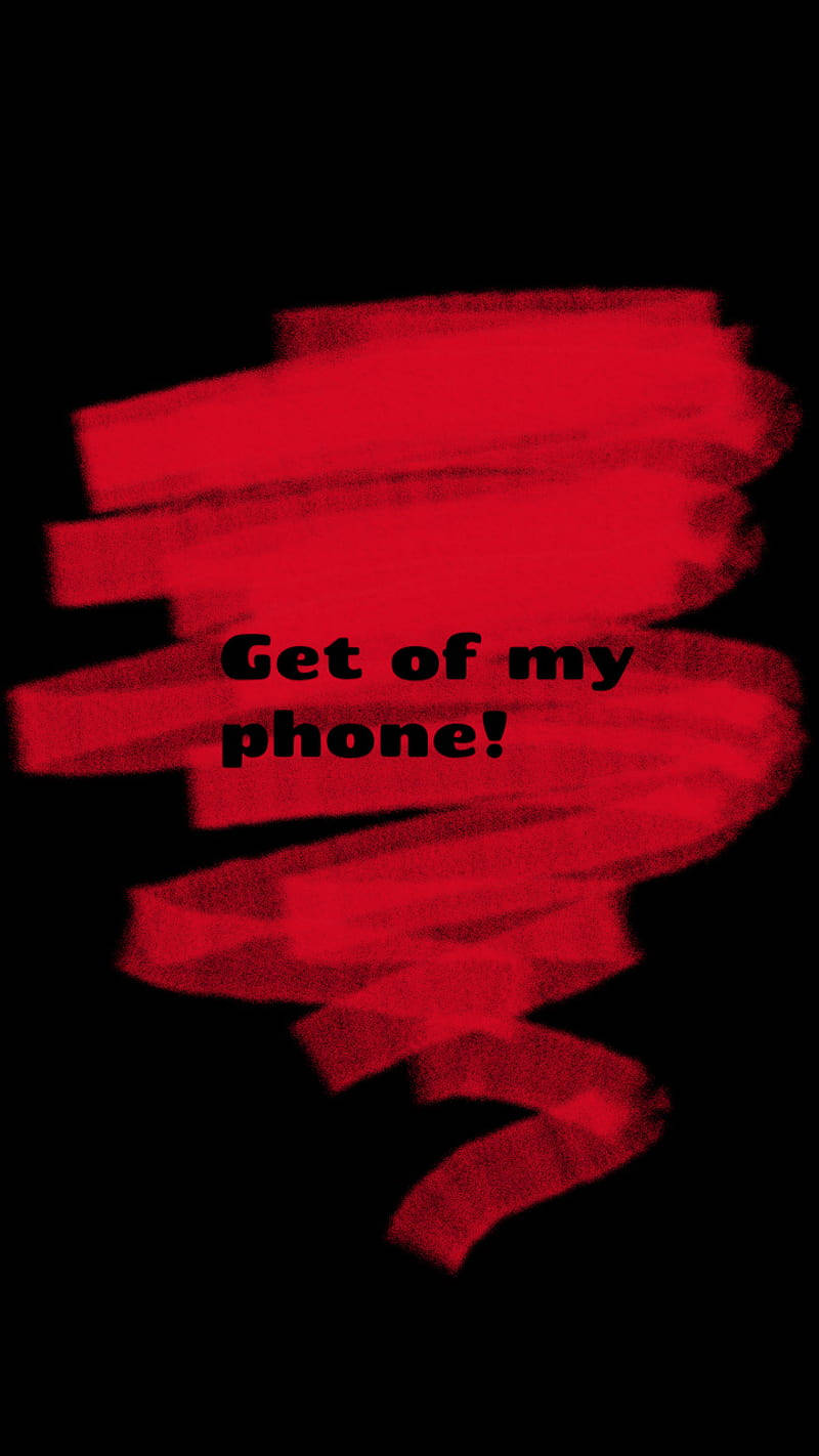 Get Off My Phone Red Paint Wallpaper