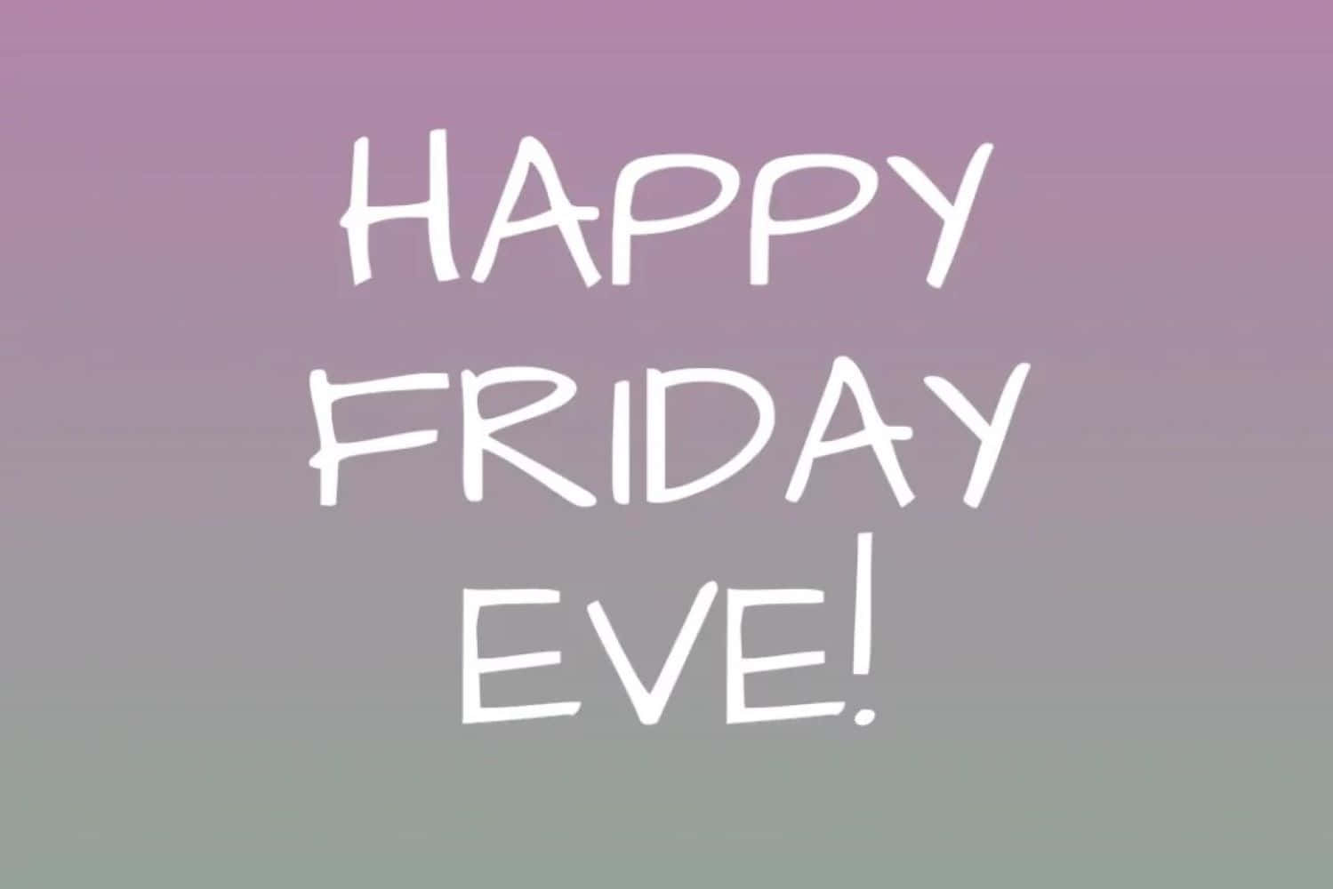 Happy Friday Eve Celebration Wallpaper