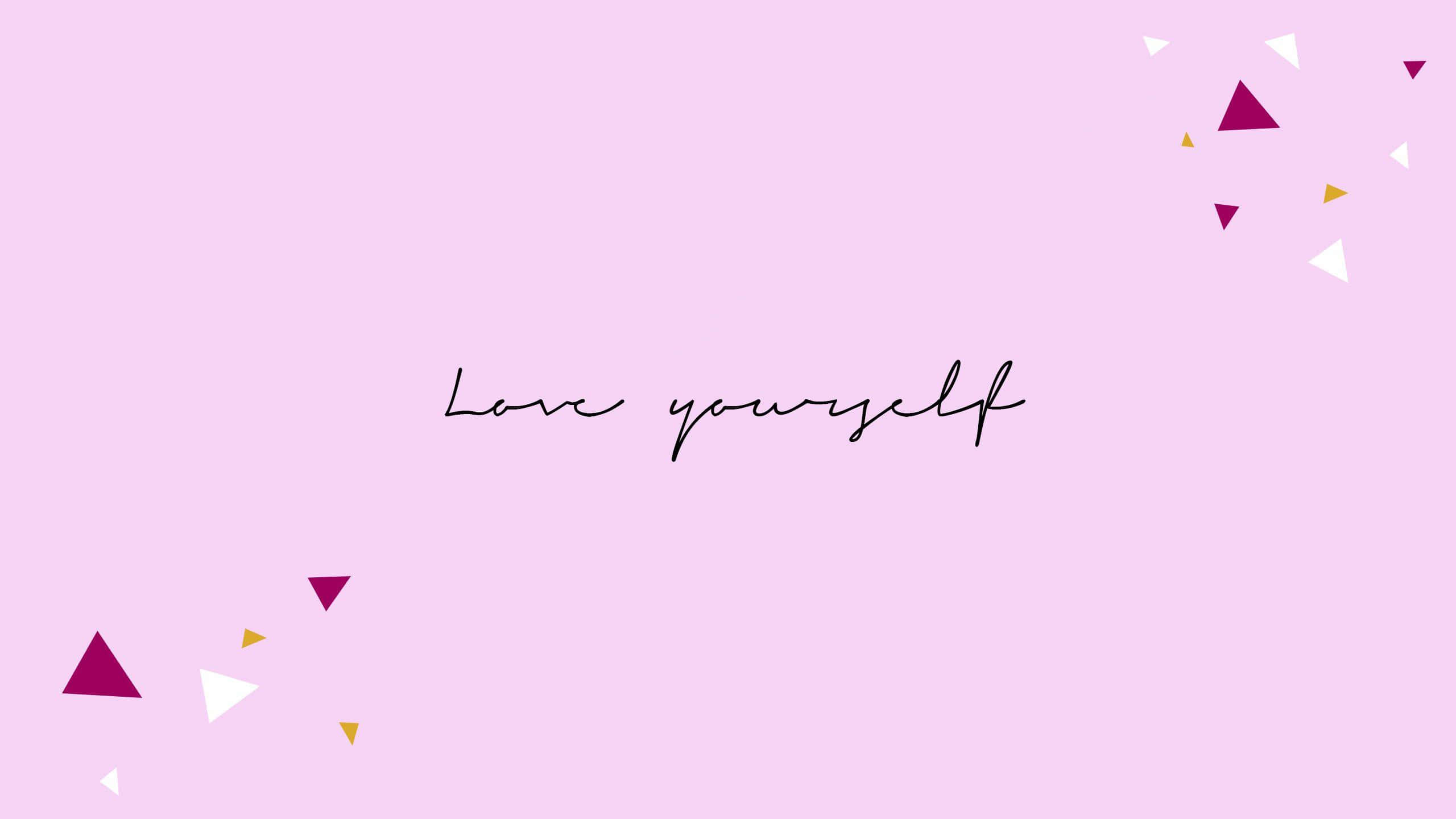 Love Yourself And Adore The Unique Person Within You Wallpaper