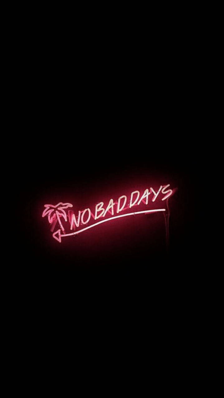 No Bad Days Black Neon Aesthetic Wallpaper