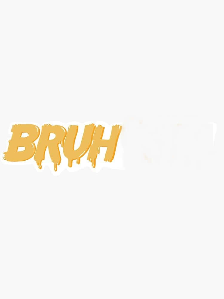 Yellow Font Bruh In White Background Wallpaper