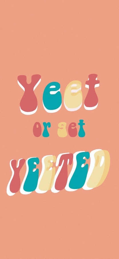 A Poster With The Words'yet Or Get Tried'on It Wallpaper