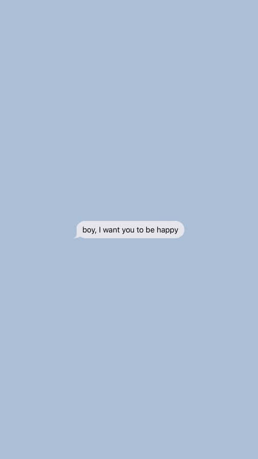 A Text Message With The Text, Do Not Send Me Your Happy'' Wallpaper