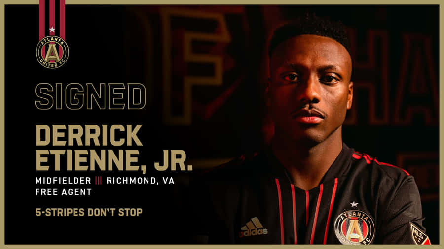 Atlanta United Fc Signed Free Agent Derrick Etienne Jr. Poster Wallpaper