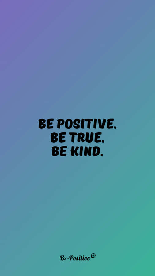 Be Kind Positive True Kind Wallpaper