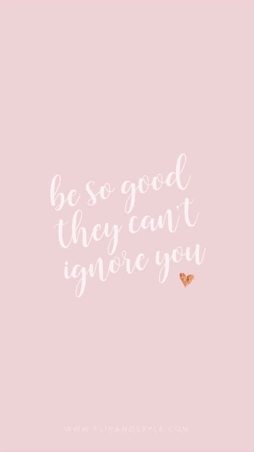 Be So Good They Can't Ignore You Quote Wallpaper