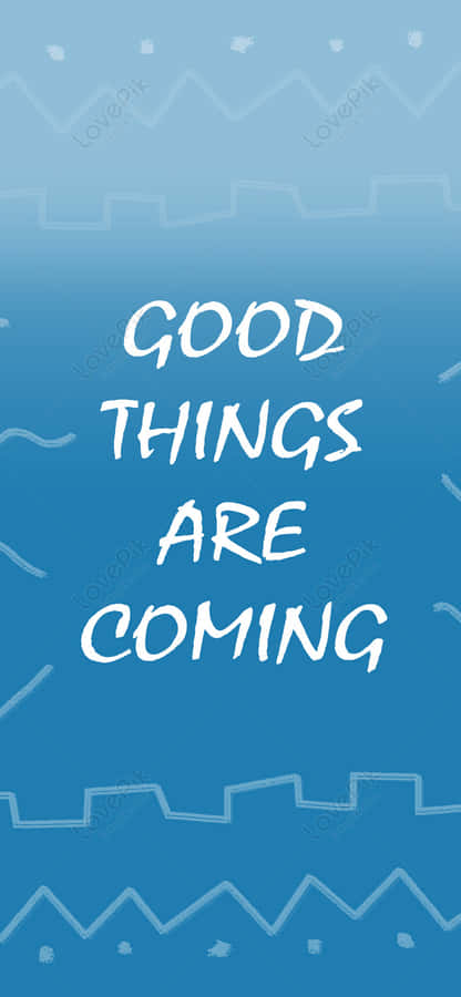 Believe In Yourself, Good Things Are Coming Wallpaper