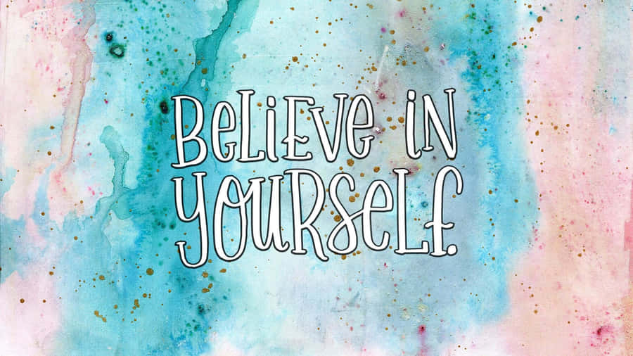 Believe In Yourself Watercolor Inspiration Wallpaper