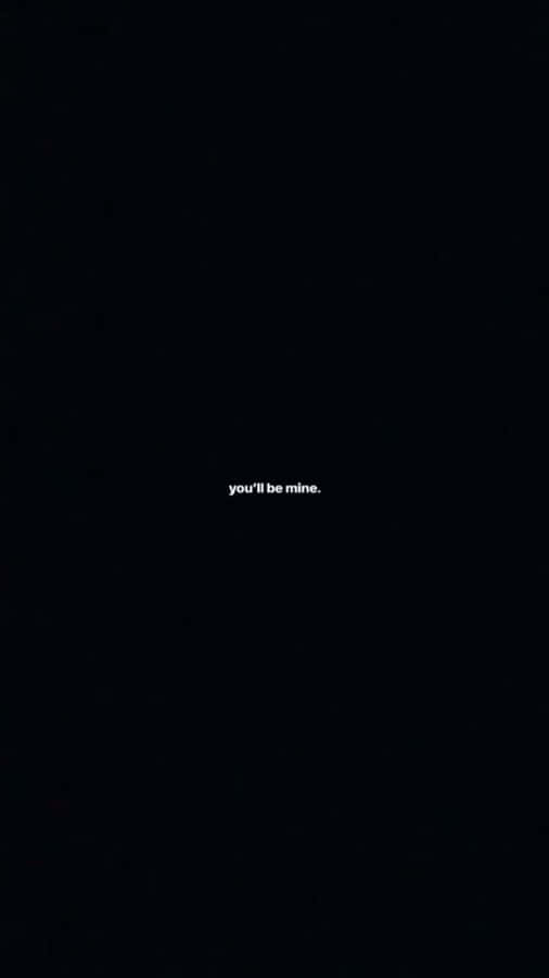 Black Aesthetic Quotes Desktop You'll Be Mine Wallpaper