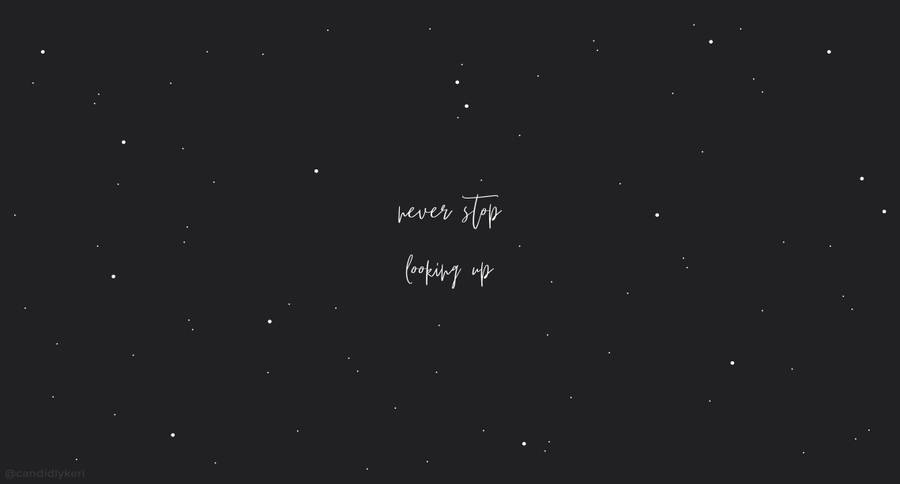Black And White Aesthetic Never Stop Looking Up Wallpaper