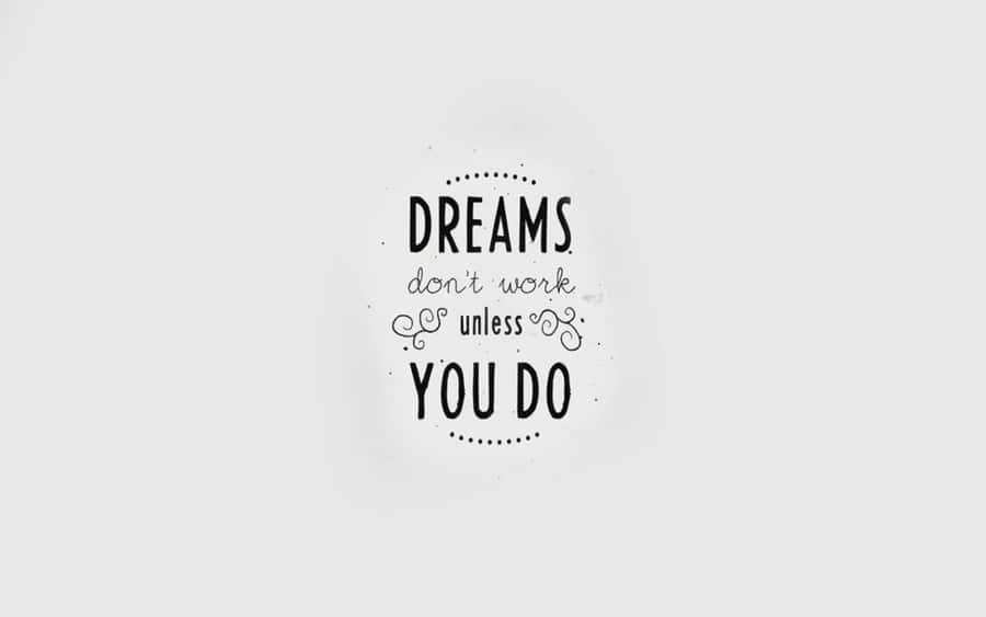 Black And White Quotes Simple Dreams Wallpaper