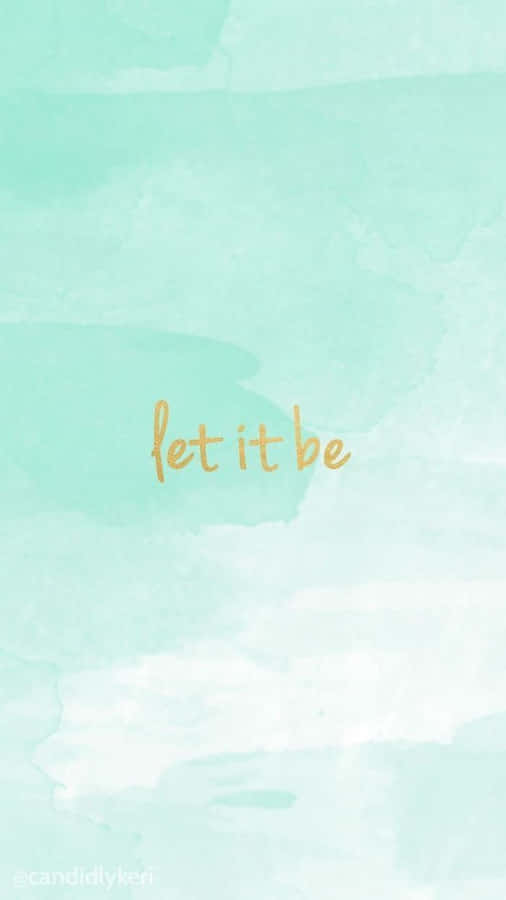 Blue Green Aesthetic Let It Be Wallpaper