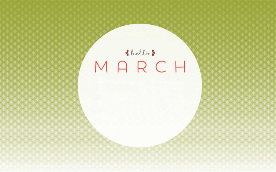 Celebrate A Refreshing New Season With Hello March Wallpaper