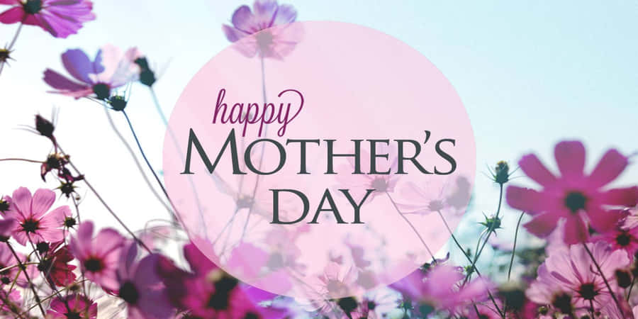 Celebrate Mother's Day With The Ones You Love! Wallpaper