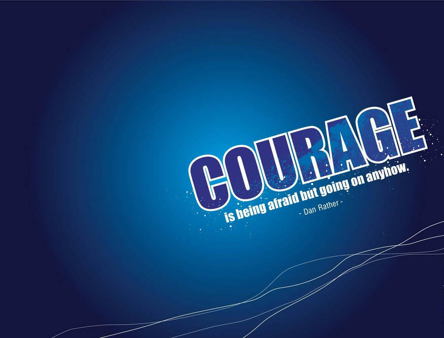 Courage Famous Quotes Wallpaper