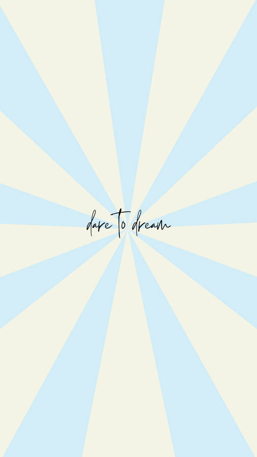 Dare To Dream Motivational Mobile Wallpaper