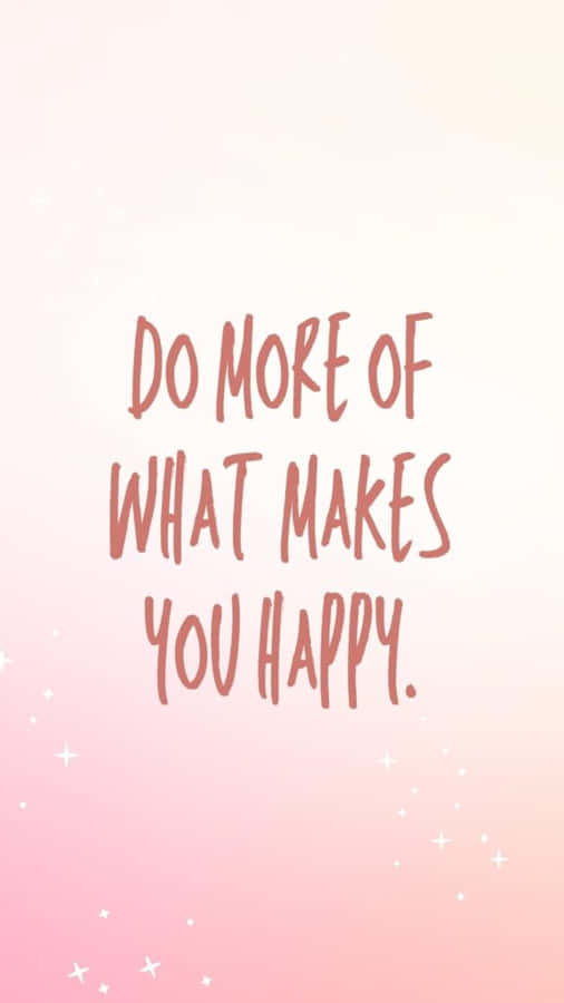 Do More Of What Makes You Happy Quote Wallpaper