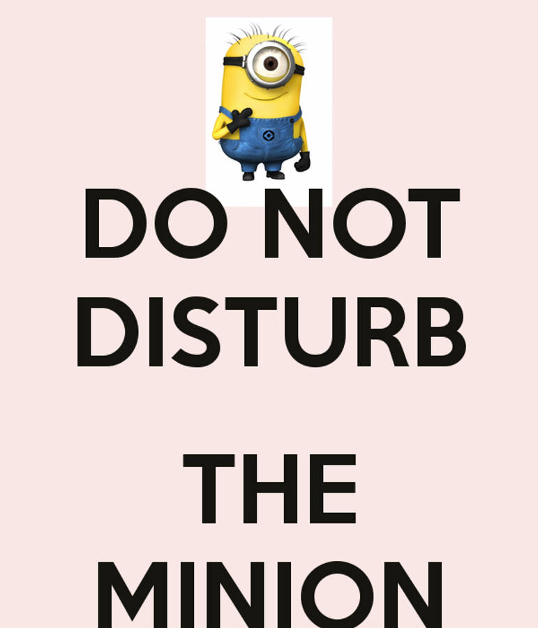 Do Not Disturb The Minion Wallpaper