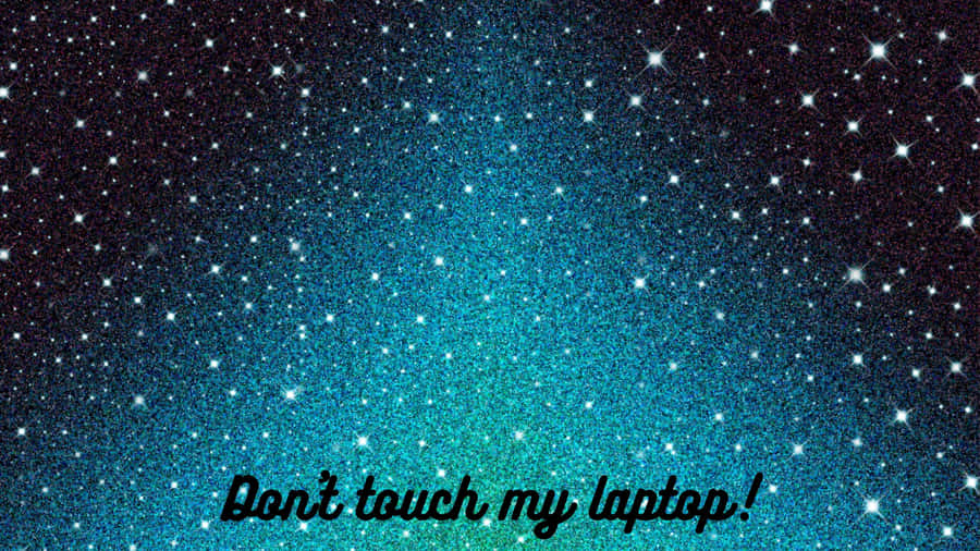 Don't Touch My Laptop Blue Green With Stars Wallpaper