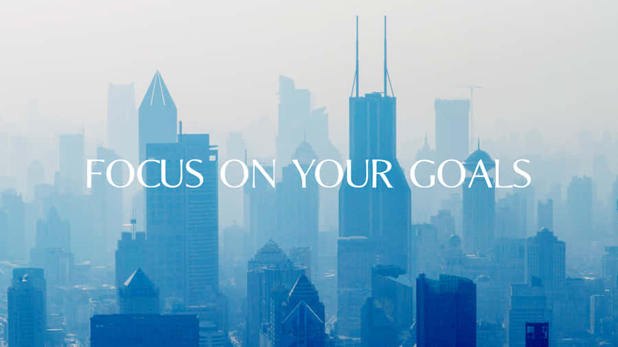 Focus On Your Goals City Skyline Wallpaper