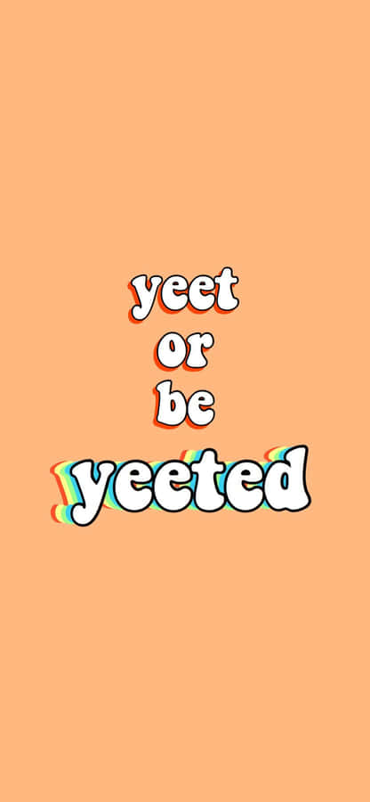 Get Ready To Yeet Or Be Yeeted! Wallpaper