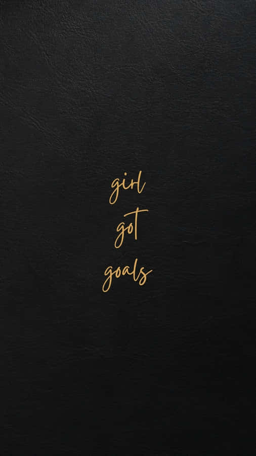 Girl Got Goals Inspirational Quote Wallpaper