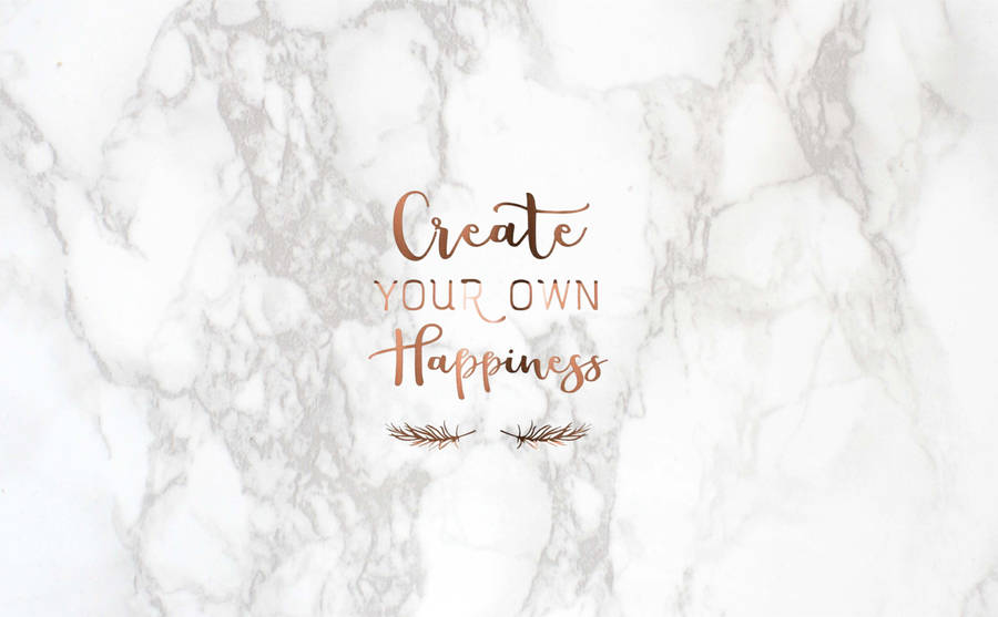 Girly Motivational Create Your Own Happiness Wallpaper