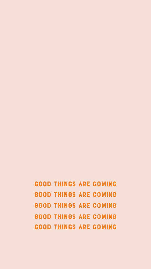 Good Things Are Coming Small Quotes Wallpaper