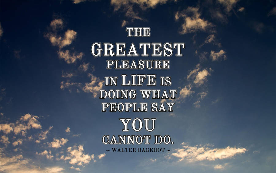 Greatest Pleasure In Life Quotes Wallpaper