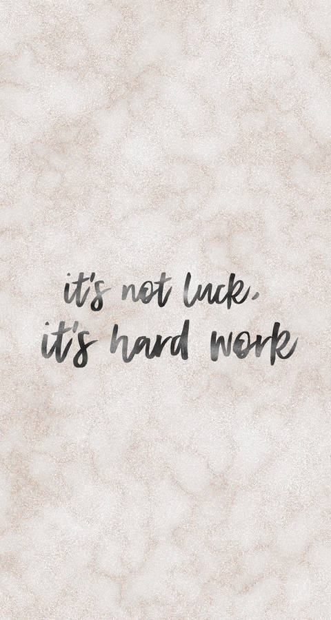 Hard Work Not Luck Motivational Mobile Wallpaper