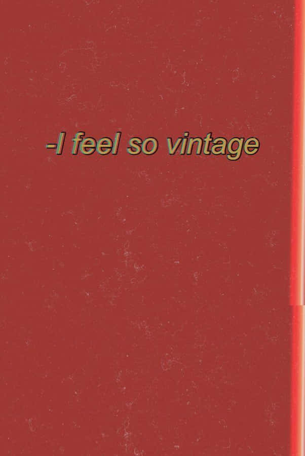 I Feel So Vintage Aesthetic Mood Wallpaper