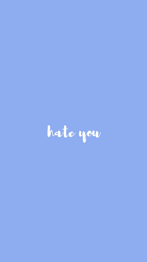 I Hate You Cursive White Lettering Wallpaper