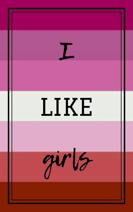 I Like Girls Lesbian Aesthetic Wallpaper