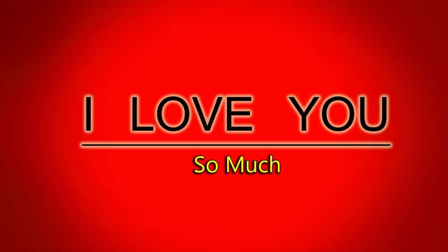 I Love You So Much Graphic Wallpaper