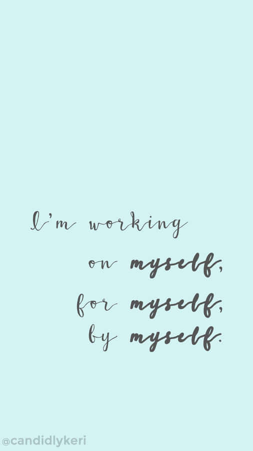 I'm Working On Myself By Myself Wallpaper