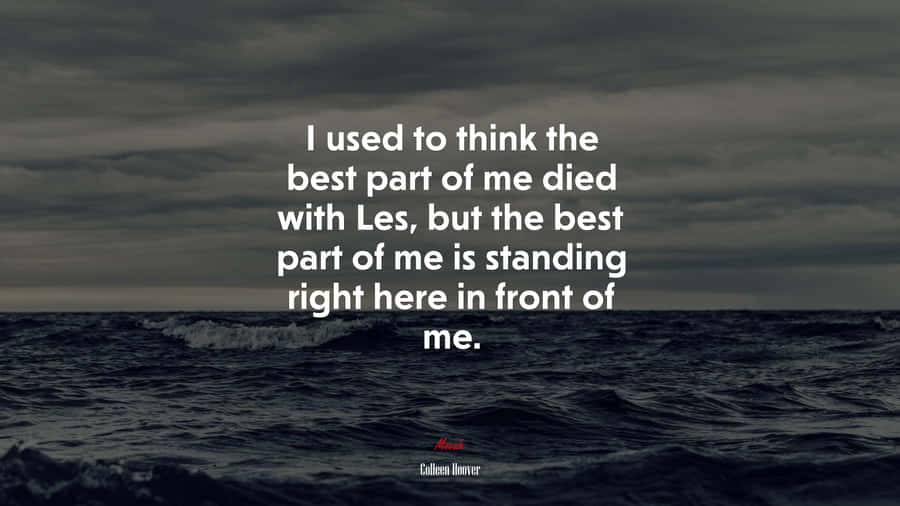 I Used To Think The Best Part Of Me Died With Lee, But Me Standing Right In Front Of Me Wallpaper