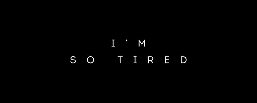 Im So Tired Text Black Background Wallpaper