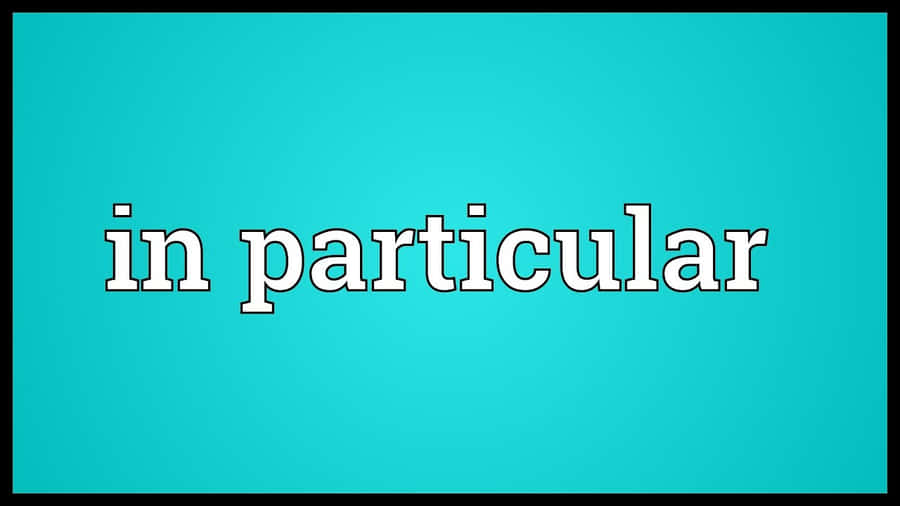 In Particular Wallpaper