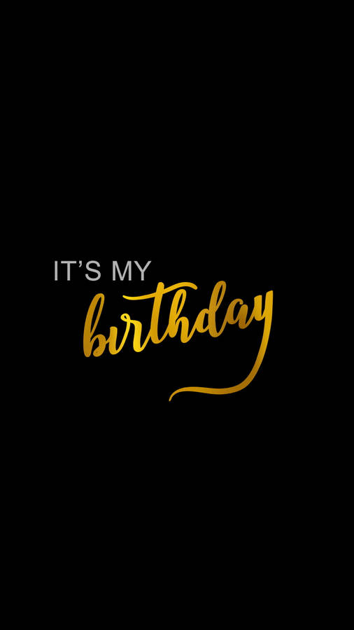 It’s My Birthday Written On Black Background Wallpaper