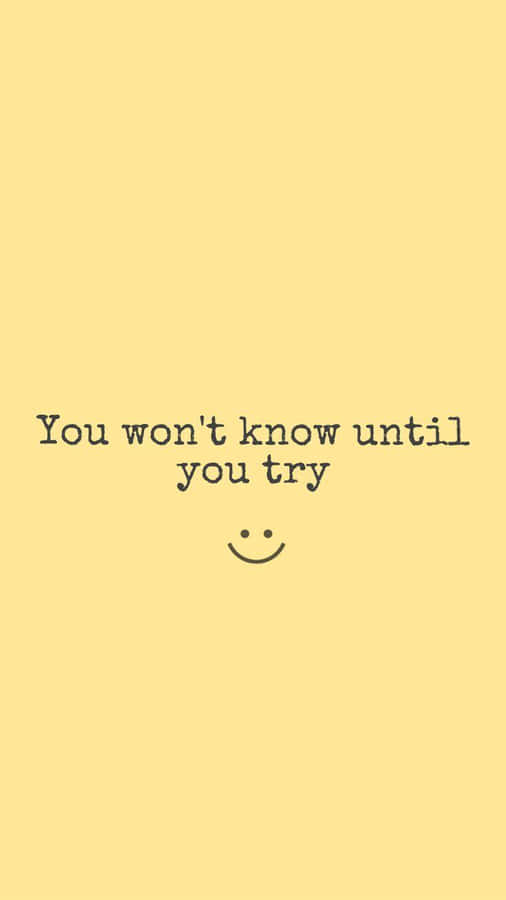 Motivational Quote You Wont Know Until You Try Wallpaper