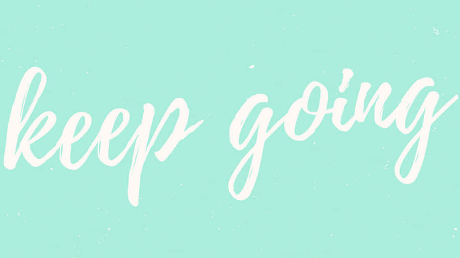 Motivational Wallpaper: Keep Going Wallpaper