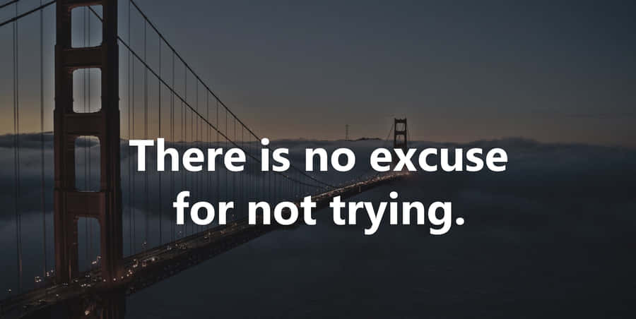 No Excuse For Not Trying_ Motivational Quote Wallpaper