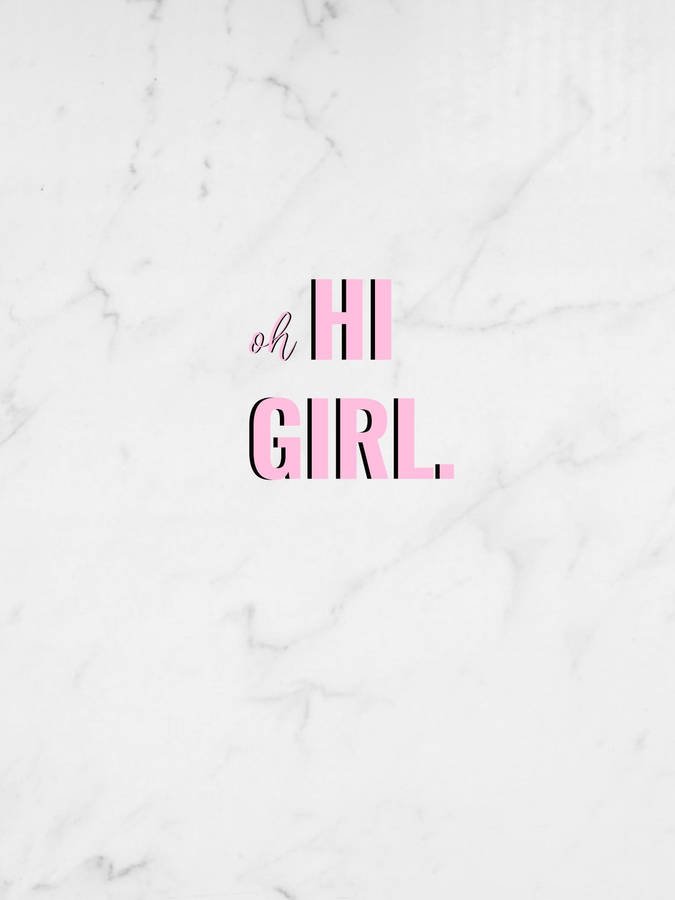 Oh Hi Girl Minimalist Slogan Wallpaper