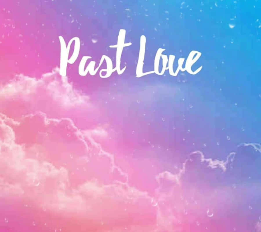 Past Love Wallpapers Wallpaper