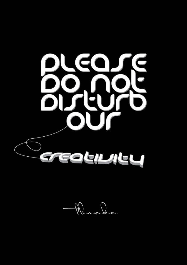 Please Do Not Disturb Our Creativity Wallpaper