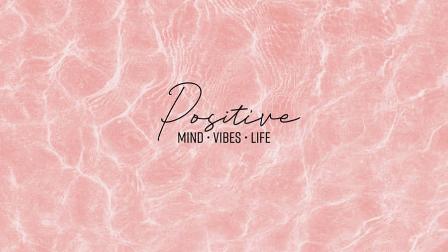 Positive Mind Vibes Life Desktop Wallpaper Wallpaper