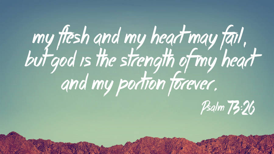 Psalm 73:26 Bible Verse Laptop Wallpaper